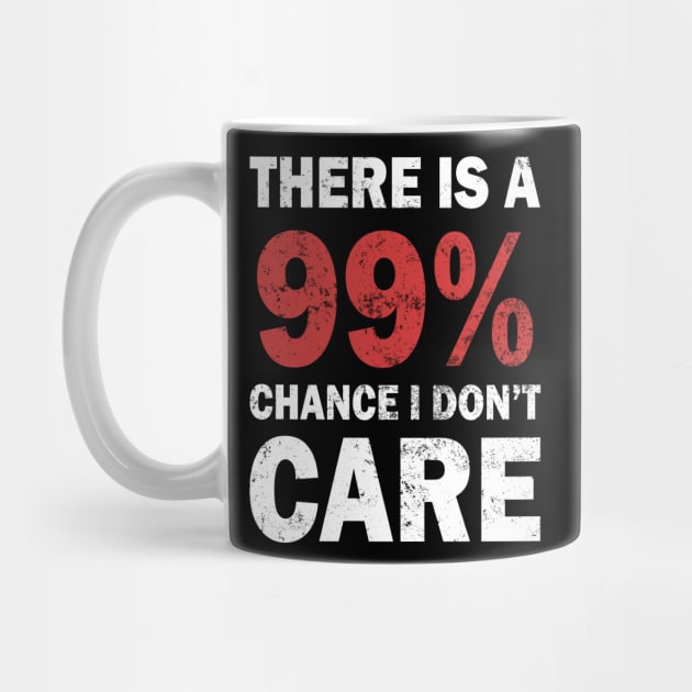 There Is A 99% Chance I Don't Care by CF.LAB.DESIGN